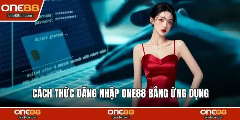 Cách thức đăng nhập ONE88 bằng ứng dụng