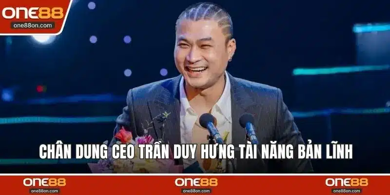 Chân dung CEO Trần Duy Hưng tài năng bản lĩnh 