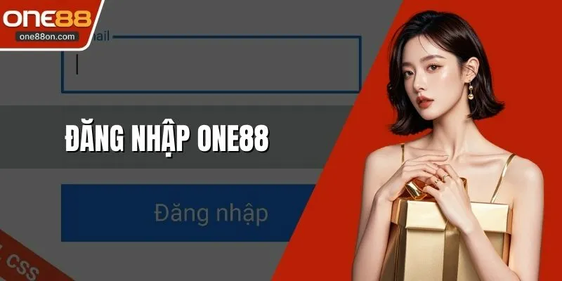 Đăng Nhập ONE88 Giúp Bạn Tận Hưởng Sân CHơi Đẳng Cấp