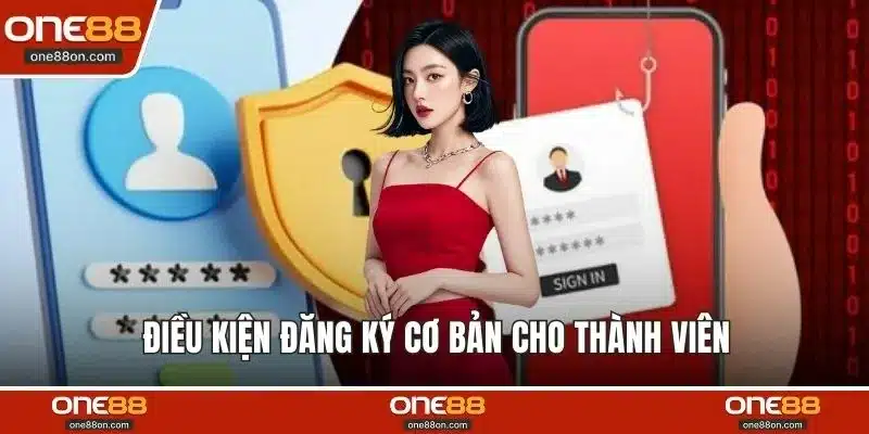 Điều kiện đăng ký cơ bản cho thành viên