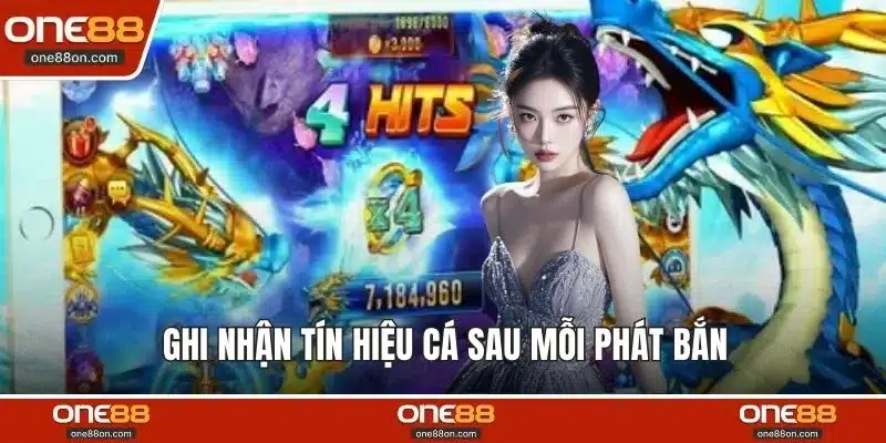 Ghi nhận tín hiệu cá sau mỗi phát bắn