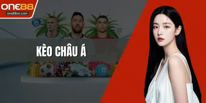 Kèo Châu Á Tại ONE88 Thủ Thuật Chinh Phục Đỉnh Cao