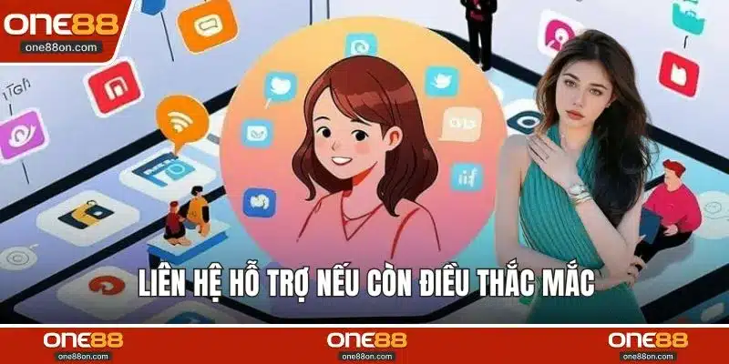 Liên hệ hỗ trợ nếu còn điều thắc mắc