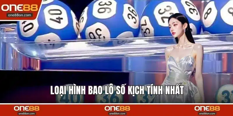 Loại hình bao lô số kịch tính nhất