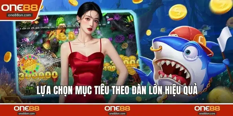 Lựa chọn mục tiêu theo đàn lớn hiệu quả