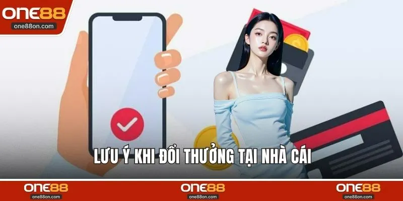 Lưu ý khi đổi thưởng tại nhà cái