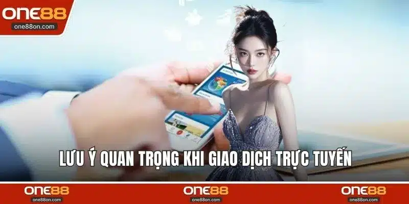 Lưu ý quan trọng khi giao dịch trực tuyến