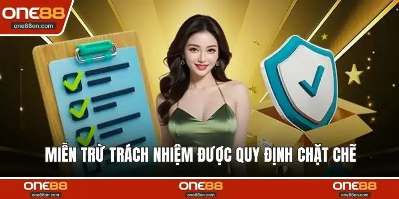 Miễn trừ trách nhiệm được quy định chặt chẽ 