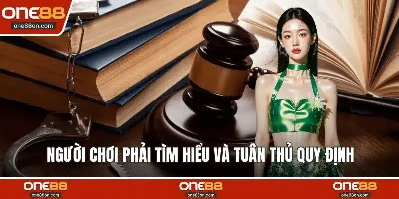 Người chơi phải tìm hiểu và tuân thủ quy định
