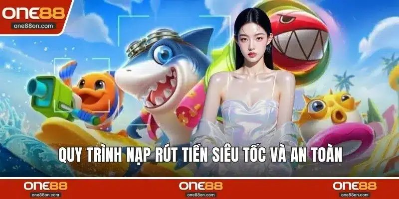 Quy trình nạp rút tiền siêu tốc và an toàn