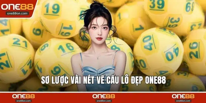 Sơ lược vài nét về cầu lô đẹp ONE88 