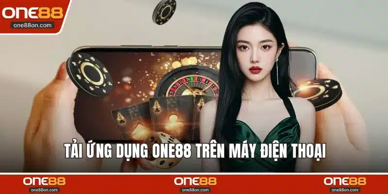 Tải ứng dụng ONE88 trên máy điện thoại