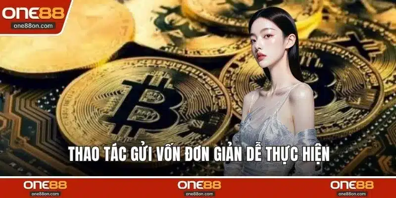 Thao tác gửi vốn đơn giản dễ thực hiện