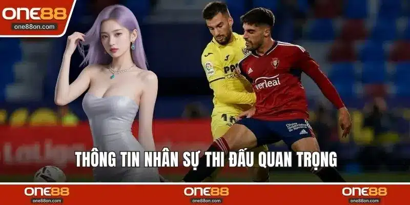 Thông tin nhân sự thi đấu quan trọng