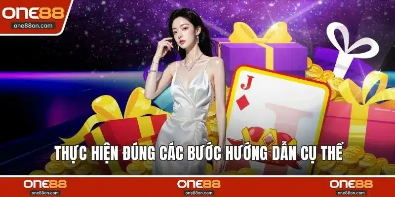 Thực hiện đúng các bước hướng dẫn cụ thể