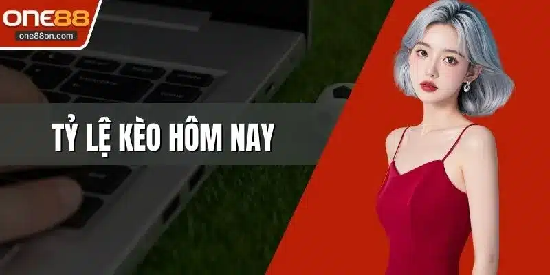 Tỷ Lệ Kèo Hôm Nay Tại ONE88 - Bí Quyết Chiến Thắng