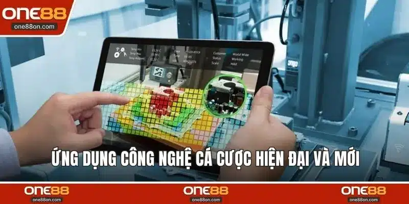 Ứng dụng công nghệ cá cược hiện đại và mới